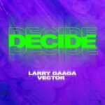 Larry Gaaga Ft. Vector - Decide