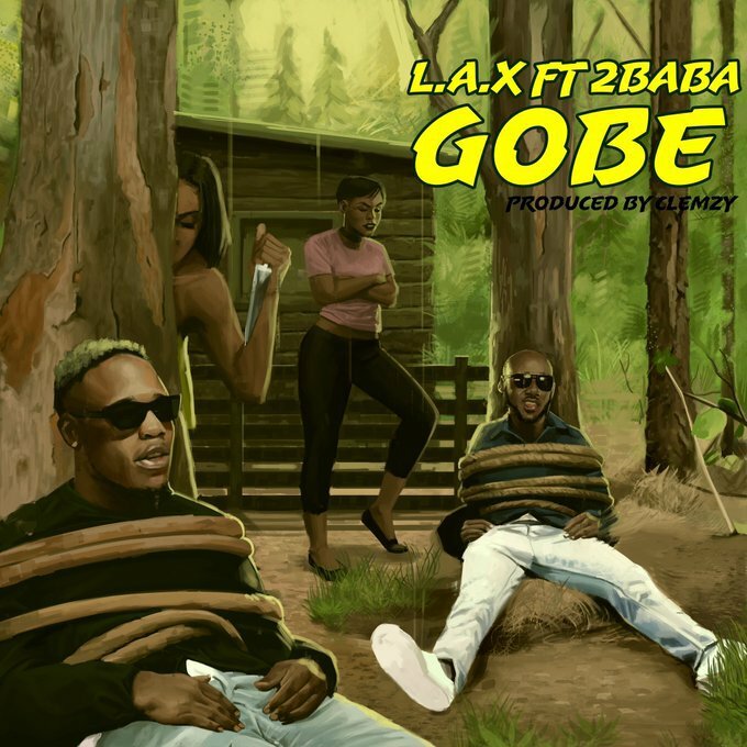 LAX_-_Gobe_Ft_2Baba L.A.X Ft. 2Baba - Gobe