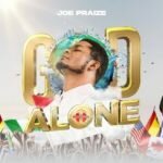Joe Praize God Alone Mp3