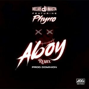 Deejay J Masta ft Phyno - Aboy (Remix)