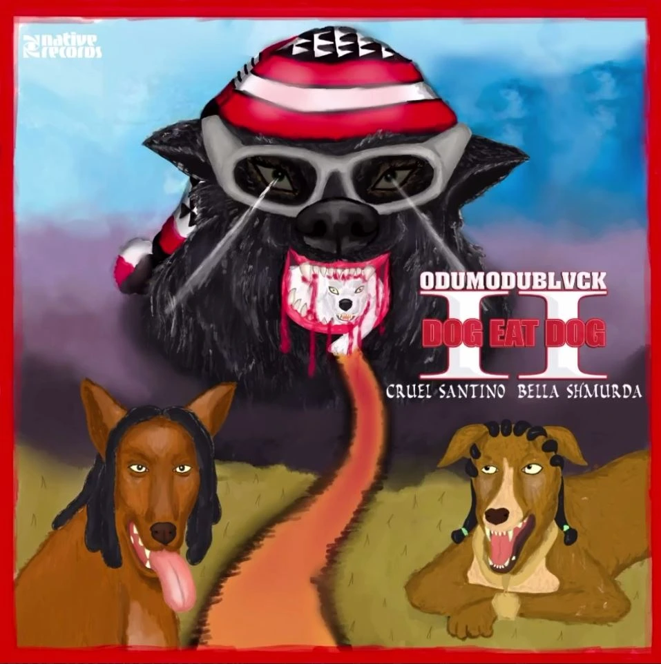 Odumodublvck – Dog Eat Dog II ft. Cruel Santino & Bella Shmurda Talkmusics Odumodublvck – Dog Eat Dog II ft. Cruel Santino & Bella Shmurda