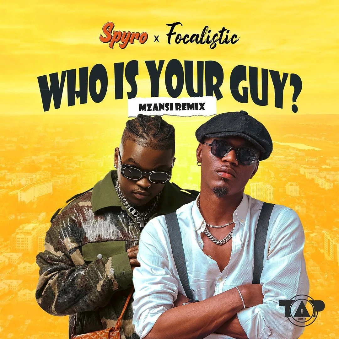 Spyro – Who Is Your Guy (Mzansi Remix) ft. Focalistic Talkmusics Otega – Finally