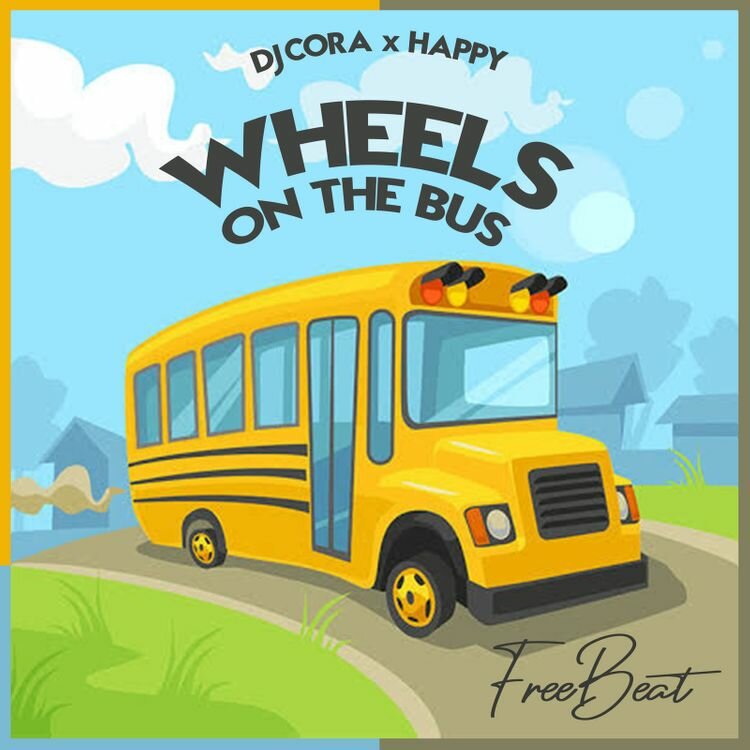 DJ CORA – Wheels On The Bus ft. HAPPY Talkmusics Laycon – Bioba Album