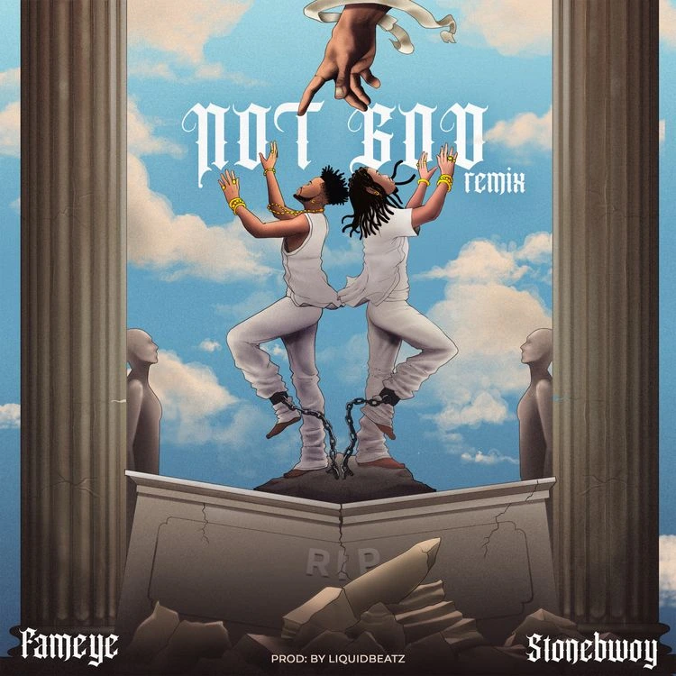 Fameye – Not God (Remix) ft. Stonebwoy Talkmusics Fameye – Not God (Remix) ft. Stonebwoy