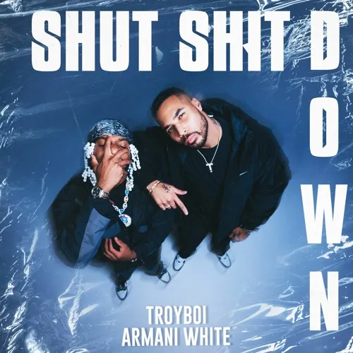 TroyBoi – Shut Shit Down ft. Armani White