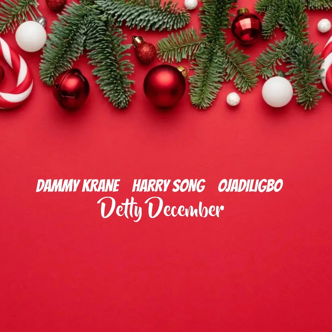 Dammy Krane – Detty December ft. HarrySong & Ojadiligbo Talkmusics Dammy Krane – Detty December ft. HarrySong & Ojadiligbo